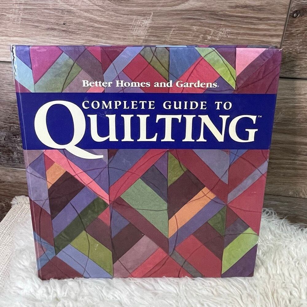 BETTER HOMES AND GARDENS Complete Guide To Quilting Hardback Book